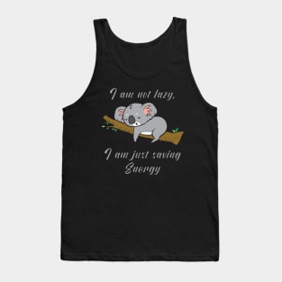 I am not lazy, i am just saving energy Tank Top